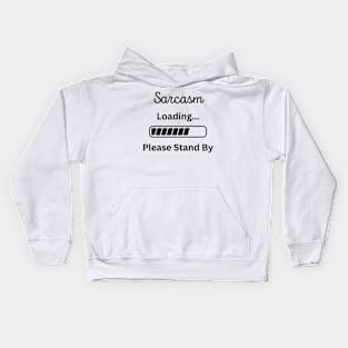 Sarcasm Loading please stand by Kids Hoodie